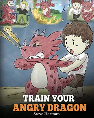 Product Cover Train Your Angry Dragon: A Cute Children Story To Teach Kids About Emotions and Anger Management (My Dragon Books)