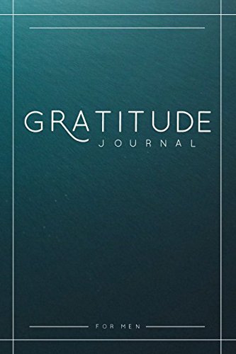 Product Cover Gratitude Journal For Men: A 52 Week Guide To Cultivate An Attitude Of Gratitude