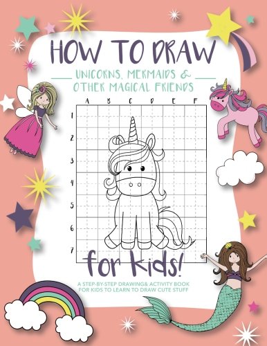 Product Cover How to Draw Unicorns, Mermaids and Other Magical Friends: A Step-by-Step Drawing and Activity Book for Kids to Learn to Draw Cute Stuff