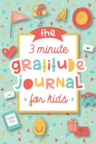 Product Cover The 3 Minute Gratitude Journal for Kids: A Journal to Teach Children to Practice Gratitude and Mindfulness