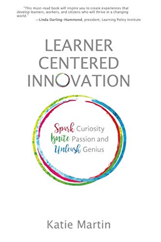 Product Cover Learner-Centered Innovation: Spark Curiosity, Ignite Passion and Unleash Genius