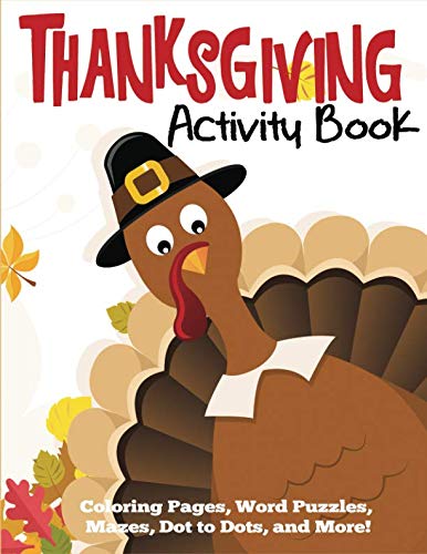 Product Cover Thanksgiving Activity Book: Coloring Pages, Word Puzzles, Mazes, Dot to Dots, and More (Thanksgiving Books)
