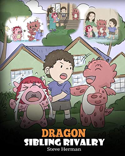 Product Cover Dragon Sibling Rivalry: Help Your Dragons Get Along. A Cute Children Stories to Teach Kids About Sibling Relationships. (My Dragon Books)