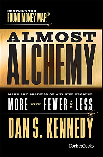 Product Cover Almost Alchemy: Make Any Business Of Any Size Produce More With Fewer And  Less