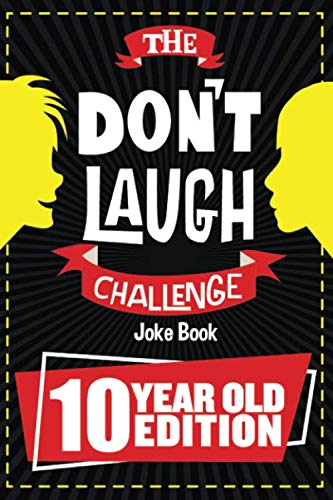 Product Cover The Don't Laugh Challenge - 10 Year Old Edition: The LOL Interactive Joke Book Contest Game for Boys and Girls Age 10