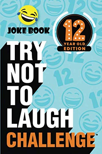 Product Cover The Try Not to Laugh Challenge - 12 Year Old Edition: A Hilarious and Interactive Joke Book Game for Kids - Silly One-Liners, Knock Knock Jokes, and More for Boys and Girls Age Twelve