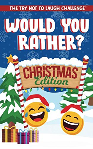 Product Cover The Try Not to Laugh Challenge - Would You Rather? Christmas Edition: A Silly Interactive Christmas Themed Joke Book Game for Kids - Gut Busting ... and Girls Ages 6, 7, 8, 9, 10, 11, and 12