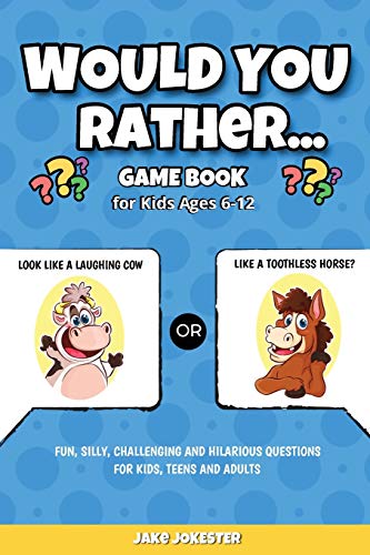 Product Cover Would You Rather Game Book: For Kids Ages 6-12 - Fun, Silly, Challenging and Hilarious Questions for Kids, Teens and Adults