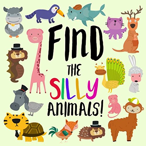Product Cover Find the Silly Animals!: A Funny Where's Wally Style Book for 2-5 Year Olds