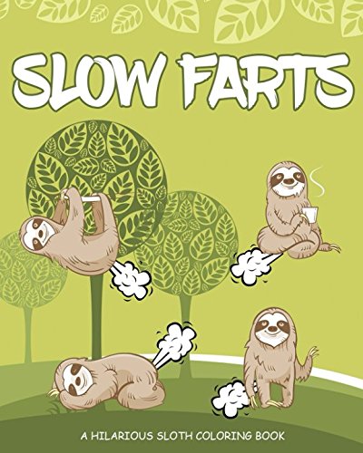 Product Cover Slow Farts: A Hilarious Sloth Coloring Book for Adults and Kids
