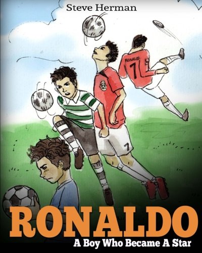 Product Cover Ronaldo: A Boy Who Became A Star. Inspiring children book about Cristiano Ronaldo - one of the best soccer players in history. (Soccer Book For Kids)