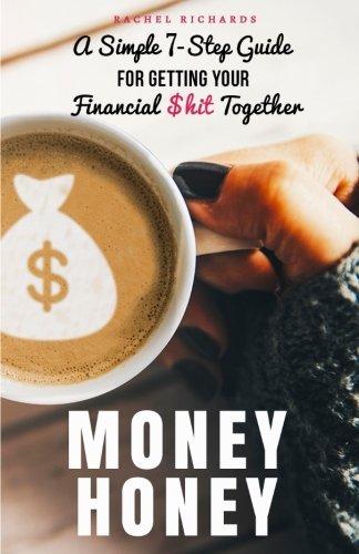 Product Cover Money Honey: A Simple 7-Step Guide For Getting Your Financial $hit Together