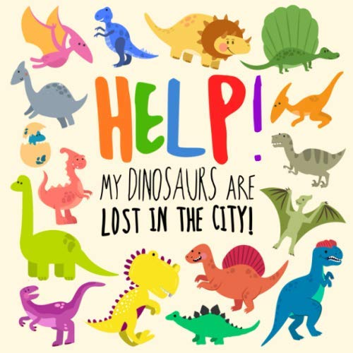 Product Cover Help! My Dinosaurs are Lost in the City!: A Fun Where's Wally Style Book for 2-4 Year Olds