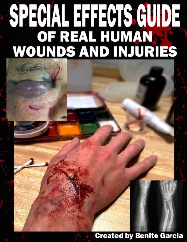Product Cover Special Effects Guide Of Real Human Wounds and Injuries: Special Effects Guide Of Real Human Wounds and Injuries