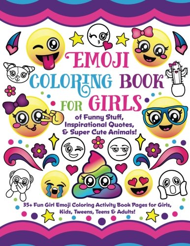 Product Cover Emoji Coloring Book for Girls: of Funny Stuff, Inspirational Quotes & Super Cute Animals, 35+ Fun Girl Emoji Coloring Activity Book Pages for Girls, Kids, Tweens, Teens & Adults!
