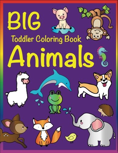 Product Cover Big Toddler Coloring Book Animals: for Kids Ages 2-4, 4-8, Boys and Girls, Easy Coloring Pages for Little Hands with Thick Lines, Fun Early Learning ... Kindergarten (Big Preschool Art) (Volume 1)