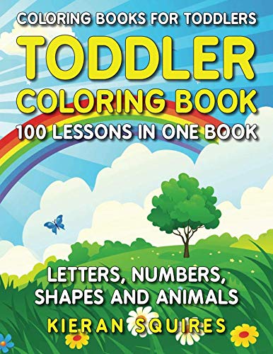 Product Cover Coloring Books for Toddlers: 100 Images of Letters, Numbers, Shapes, and Key Concepts for Early Childhood Learning, Preschool Prep, and Success at School (Activity Books for Kids Ages 1-3)