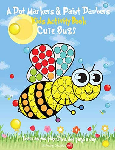Product Cover A Dot Markers & Paint Daubers Kids Activity Book: Cute Bugs: Learn as you play: Do a dot page a day (Animals)