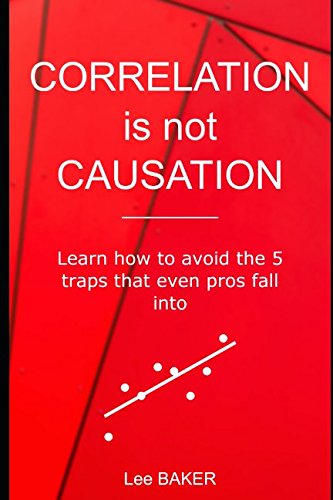 Product Cover Correlation Is Not Causation: Learn How to Avoid the 5 Traps That Even Pros Fall Into (Bite-Size Stats)