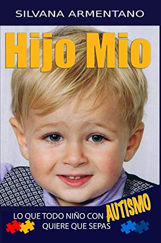 Product Cover HIJO MIO. lo que todo niño con autismo quiere que sepas: AUTISMO (Spanish Edition)