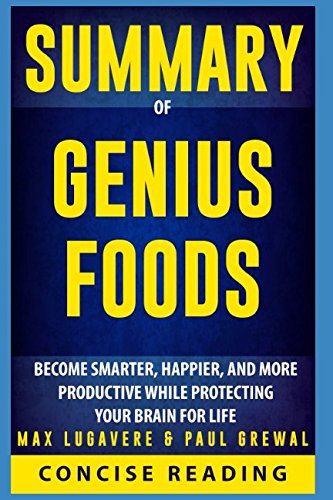 Product Cover Summary of Genius Foods: Become Smarter, Happier, and More Productive While Protecting Your Brain for Life By Max Lugavere & Paul Grewal