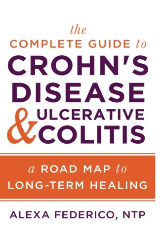 Product Cover The Complete Guide to Crohn's Disease & Ulcerative Colitis: A Road Map to Long-Term Healing