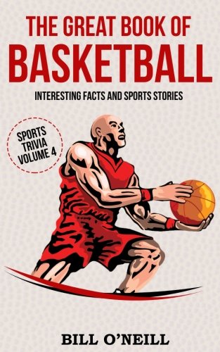 Product Cover The Great Book of Basketball: Interesting Facts and Sports Stories (Sports Trivia) (Volume 4)