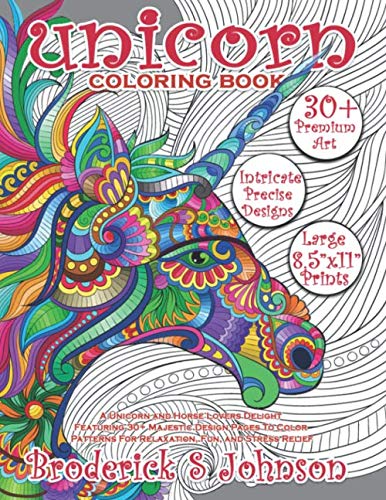 Product Cover Unicorn Coloring Book: A Unicorn and Horse Lovers Delight Featuring 30+ Majestic Design Pages To Color | Patterns For Relaxation, Fun, and Stress Relief (Majestic Unicorn)