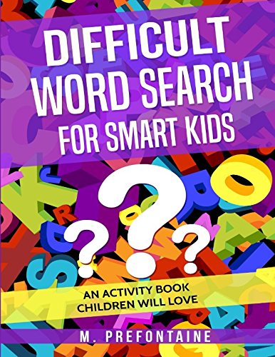 Product Cover Difficult Word Search for Smart Kids: An Activity Book Children will Love (Books for smart kids) (Volume 3)