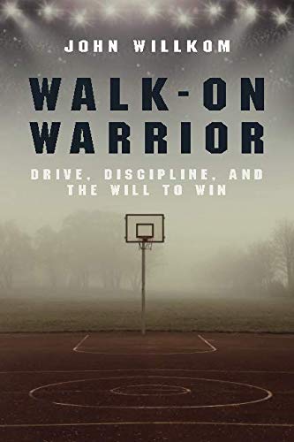 Product Cover Walk-On Warrior: Drive, Discipline, and the Will to Win