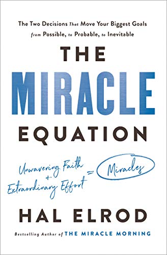 Product Cover The Miracle Equation: The Two Decisions That Move Your Biggest Goals from Possible, to Probable, to Inevitable