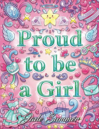 Product Cover Proud to be a Girl: A Coloring Book for Girls with Fun Inspirational Quotes to Motivate, Encourage and Build Confidence in Young Women