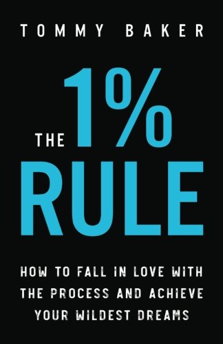Product Cover The 1% Rule: How to Fall in Love with the Process and Achieve Your Wildest Dreams