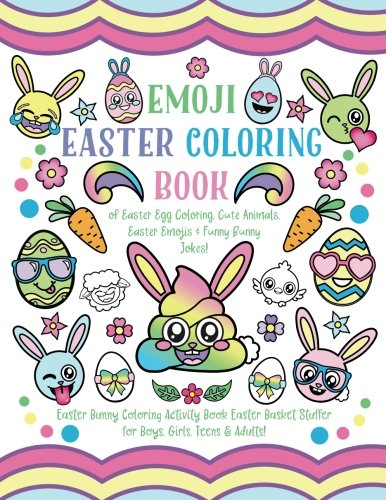 Product Cover Emoji Easter Coloring Book: of Easter Egg Coloring, Cute Animals, Easter Emojis & Funny Bunny Jokes! Easter Bunny Coloring Activity Book, Easter Basket Stuffer for Boys, Girls, Teens & Adults!