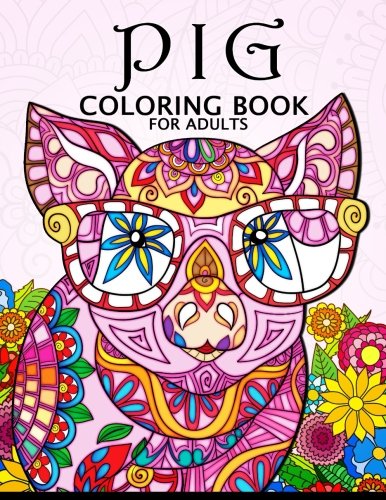 Product Cover Pig Coloring Book for Adults: Cute Animal Stress-relief Coloring Book For Adults and Grown-ups