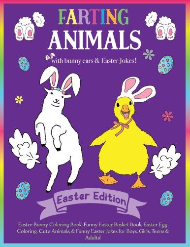 Product Cover Farting Animals Easter Edition Easter Bunny Coloring Book with Easter Jokes!: Easter Basket Stuffer for Boys, Girls, Teens & Adults!  With Funny Bunny ... Cute Easter Animals, Funny Easter Fart Book!