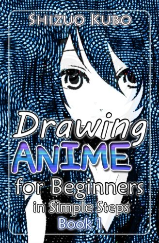 Product Cover Drawing Anime for Beginners in Simple Steps (Book 1): How to Draw Easy Manga Characters Step by Step : Drawing Manga Faces, Body, Figure & Fashion (Learn to Draw Manga) (Volume 1)