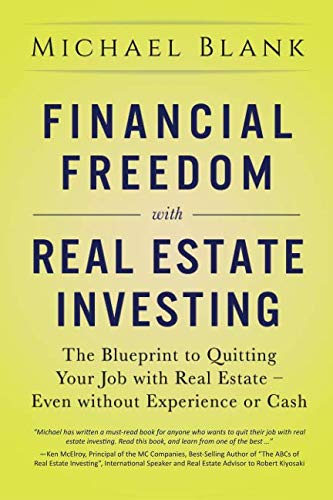 Product Cover Financial Freedom with Real Estate Investing: The Blueprint To Quitting Your Job With Real Estate - Even Without Experience Or Cash
