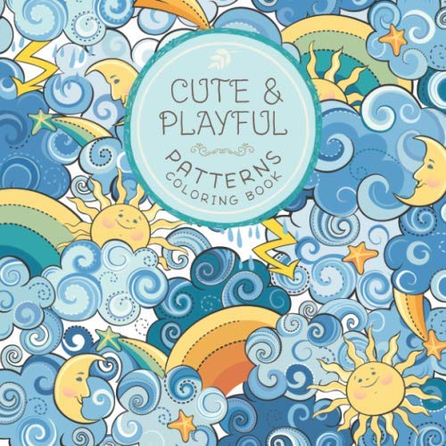 Product Cover Cute and Playful Patterns Coloring Book: For Kids Ages 6-8, 9-12 (Coloring Books for Kids)