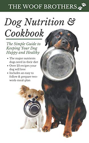 Product Cover Dog Nutrition and Cookbook: The Simple Guide to Keeping Your Dog Happy and Healthy