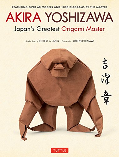 Product Cover Akira Yoshizawa, Japan's Greatest Origami Master: Featuring over 60 Models and 1000 Diagrams by the Master
