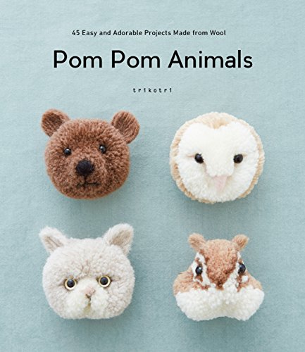 Product Cover Pom Pom Animals: 45 Easy and Adorable Projects Made from Wool
