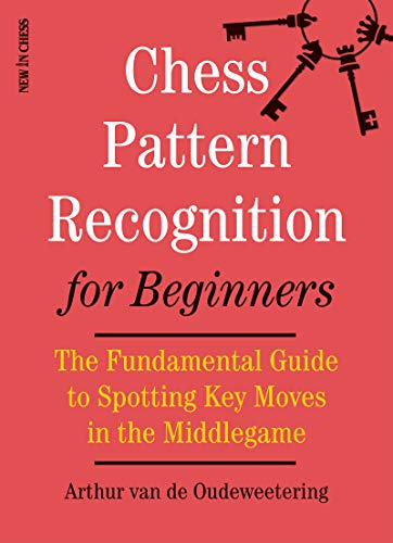 Product Cover Chess Pattern Recognition for Beginners: The Fundamental Guide to Spotting Key Moves in the Middlegame