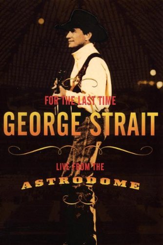 Product Cover George Strait - For the Last Time: Live from the Astrodome