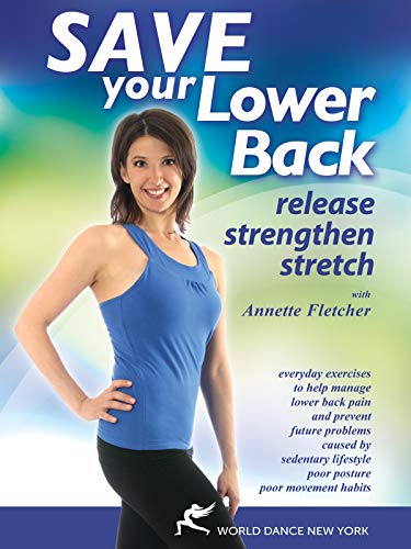 Product Cover Save Your Lower Back! Release, Strengthen, and Stretch, with Annette Fletcher: Stretching instruction, Back saving exercises