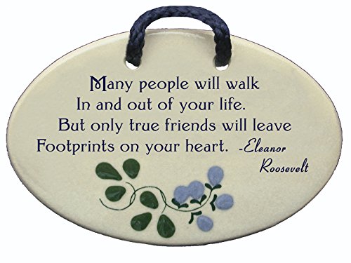 Product Cover Many people will walk In and out of your life. But only true friends will leave Footprints on your heart. Eleanor Roosevelt. Ceramic wall plaques handmade in the USA for over 30 years.