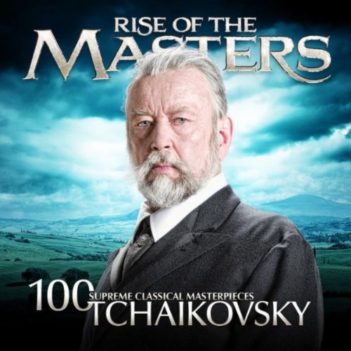 Product Cover Tchaikovsky - 100 Supreme Classical Masterpieces: Rise of the Masters