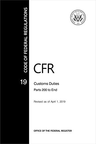 Product Cover CFR 19 Customs Duties PARTS 0-140 - Code of Federal Regulation CHAPTER I - Revised April 2019  (Paper Back)