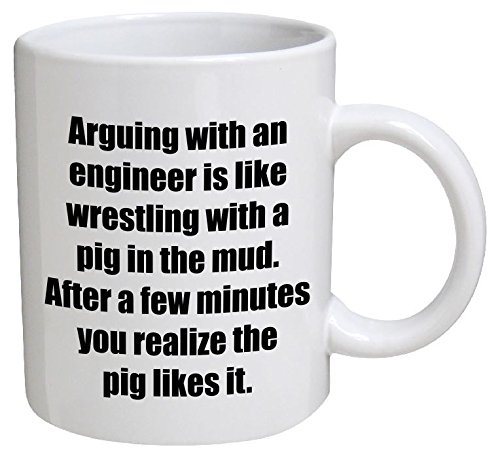 Product Cover Funny Mug - Engineer. Arguing with, is like wrestling with a pig - 11 OZ Coffee Mugs - Funny Inspirational and sarcasm - By