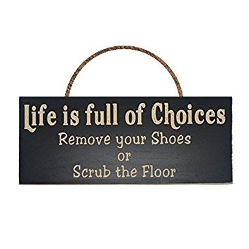 Product Cover Life is Full of Choices Remove Your Shoes or Scrub The Floor Wood Sign. Perfect for Front Door and Porch- Housewarming Gift for New Home Owners